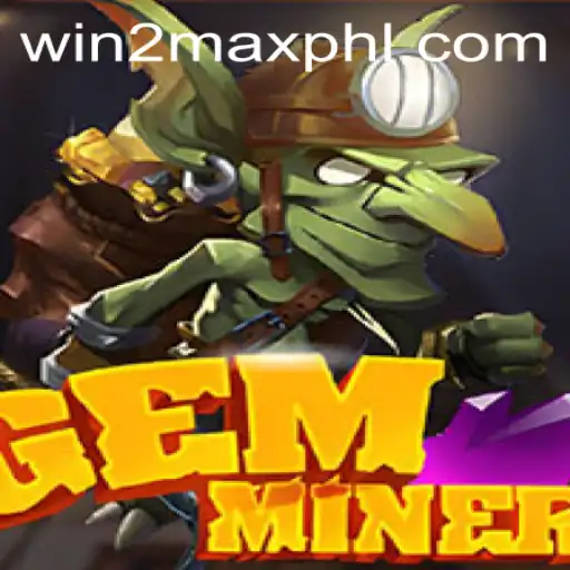 Discover the Thrilling World of GemMiner and Master the Art of WIN2MAX