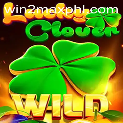 Exploring the Excitement of LuckyClover: The Thrill of WIN2MAX